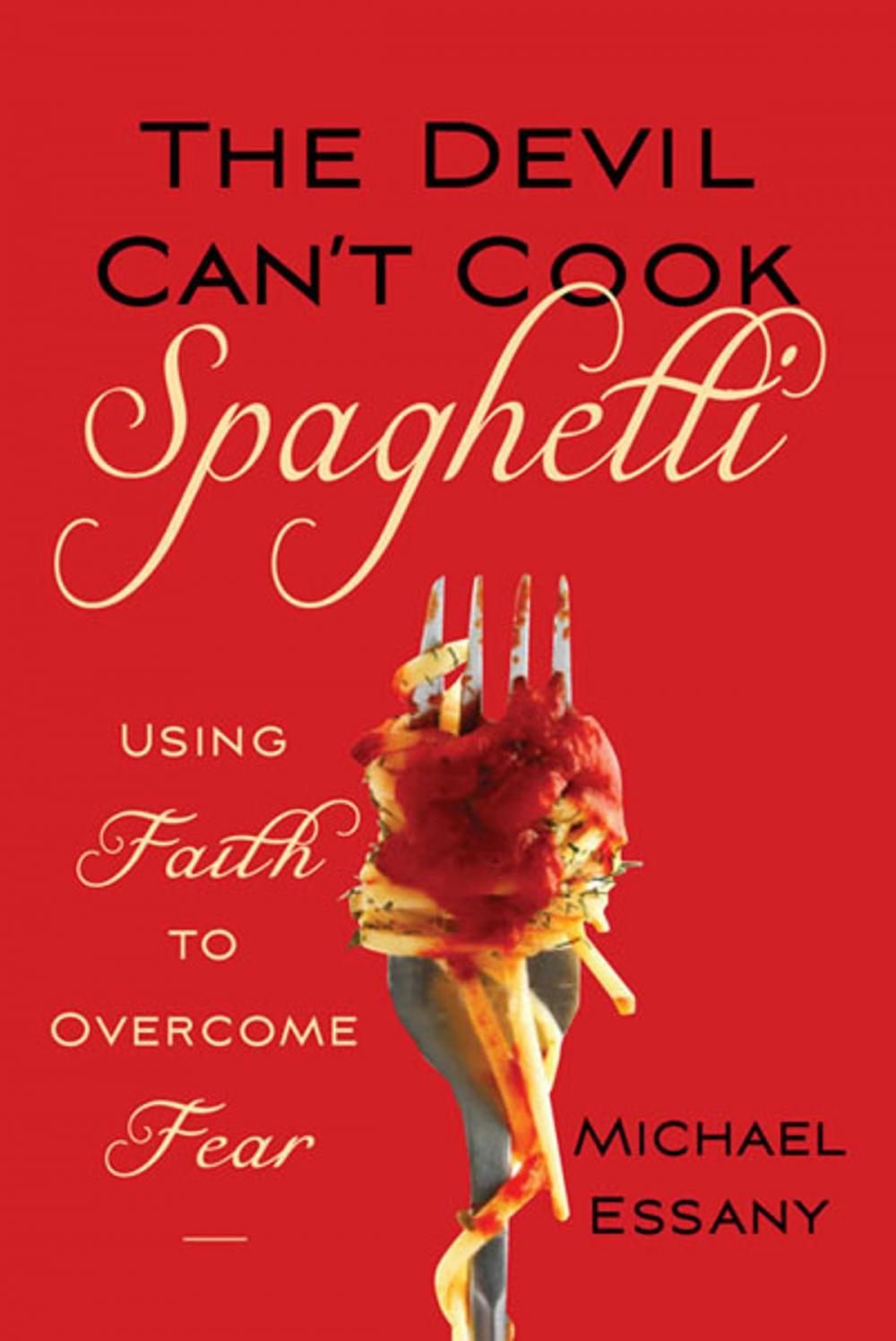 Big bigCover of Devil Can't Cook Spaghetti, The: Using Faith to Overcome Fear