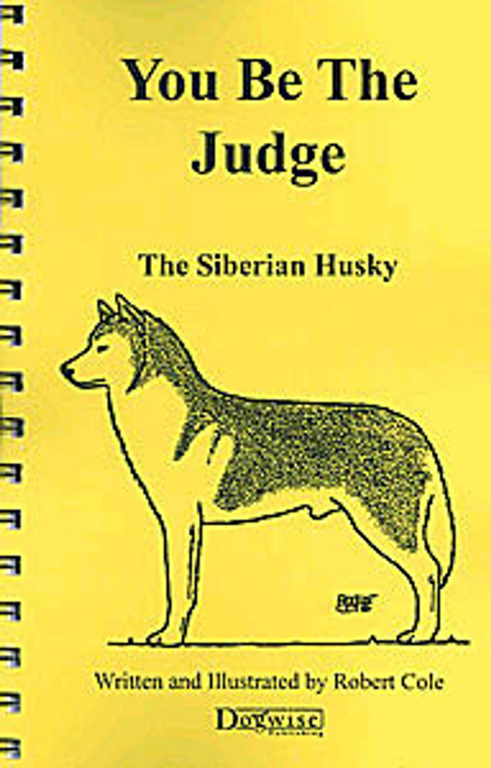 Big bigCover of YOU BE THE JUDGE - THE SIBERIAN HUSKY