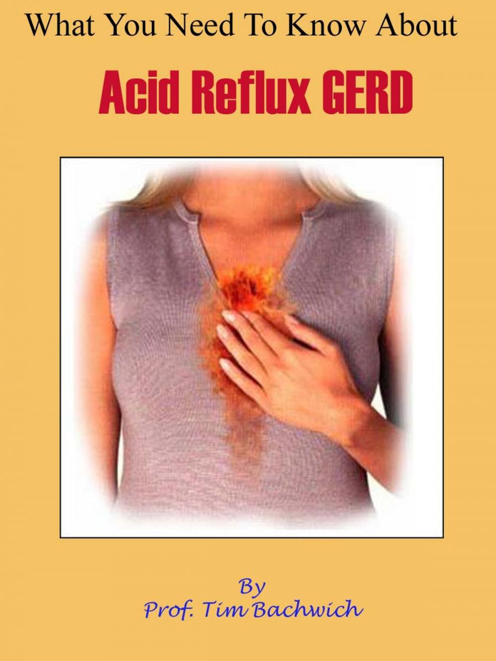 Big bigCover of What You Need To Know About Acid Reflux GERD