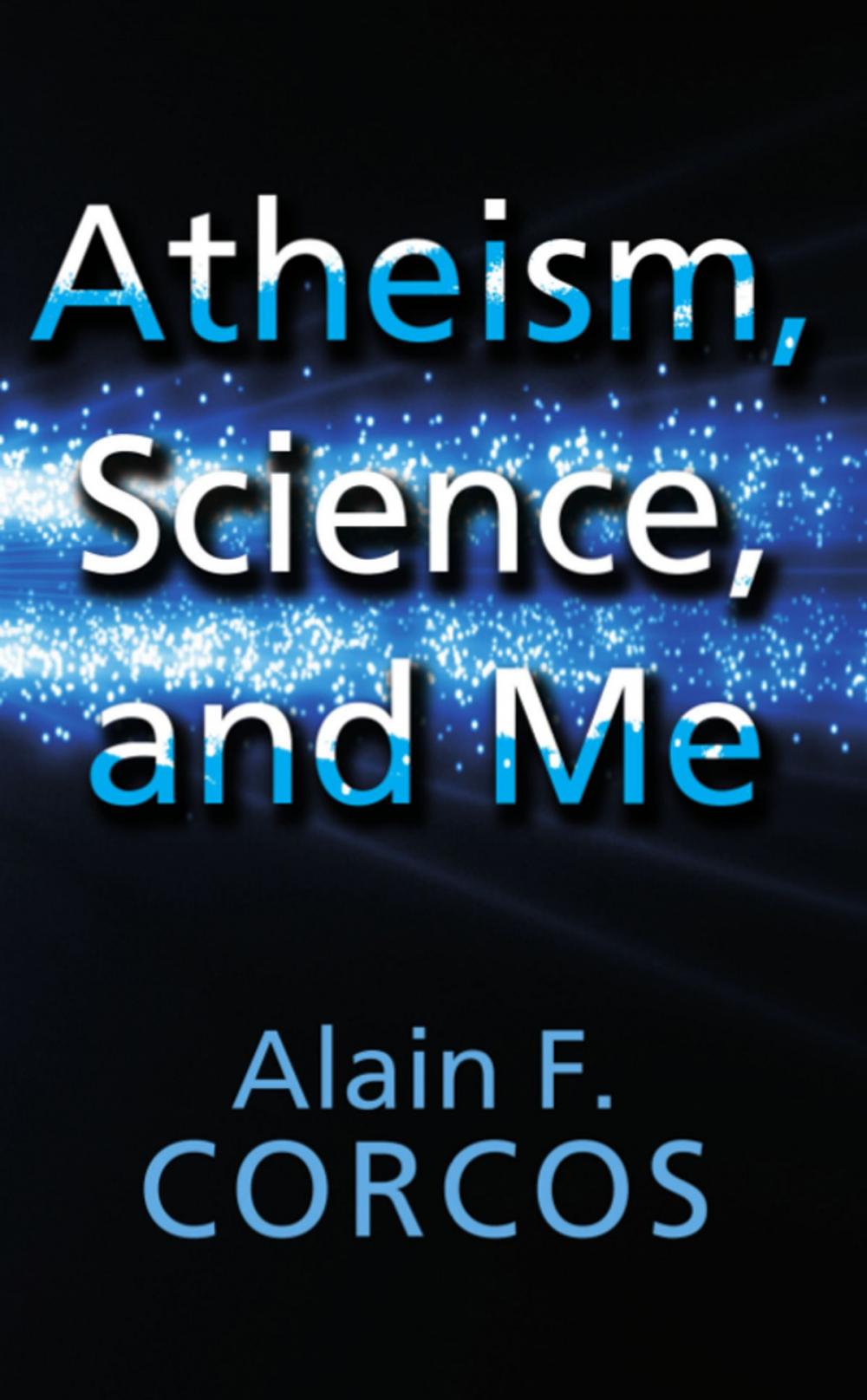 Big bigCover of Atheism, Science and Me