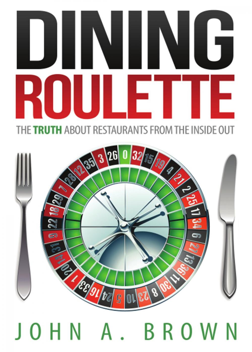 Big bigCover of Dining Roulette: The Truth about Restaurants from the Inside Out