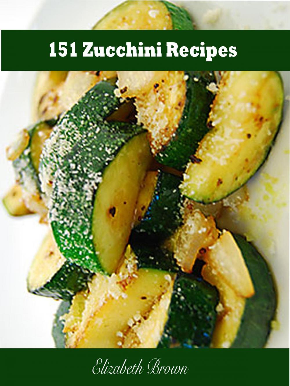 Big bigCover of 151 Zucchini Recipes