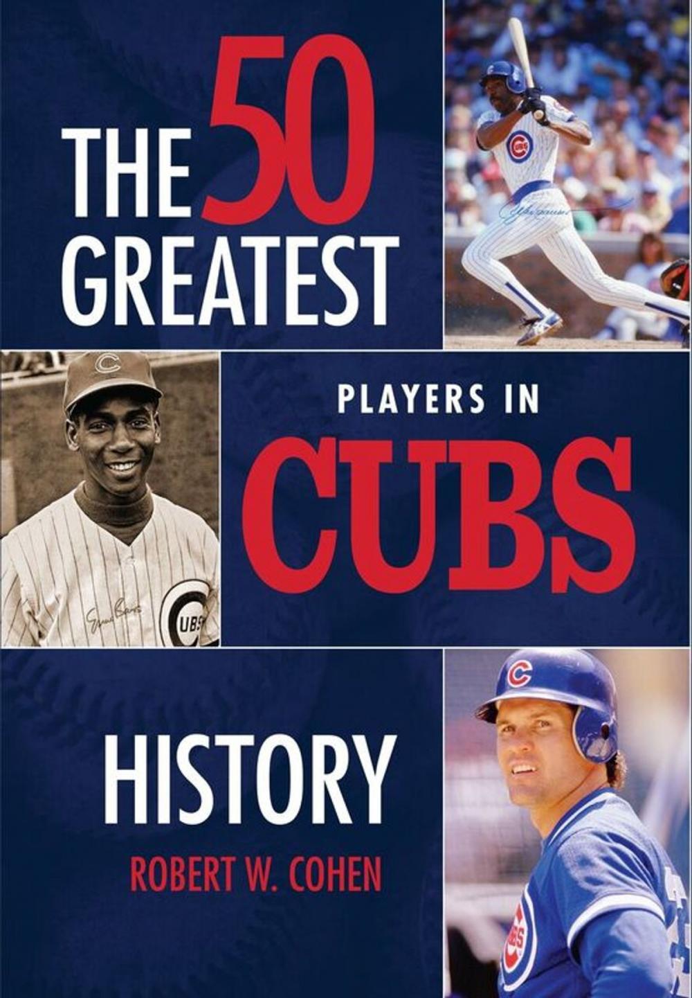 Big bigCover of The 50 Greatest Players in Cubs History