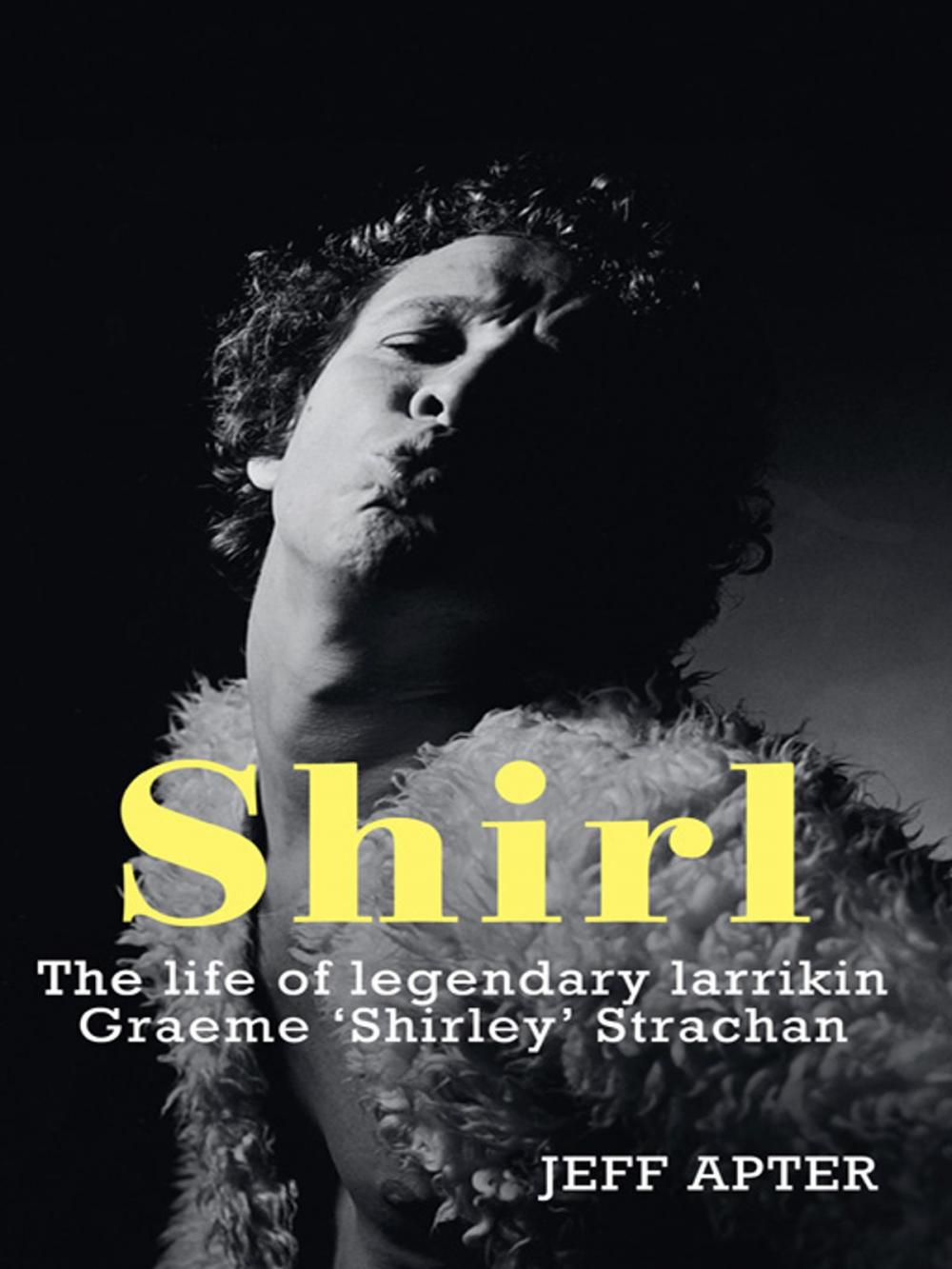 Big bigCover of Shirl: The Life and Times of a Legendary Larrikin