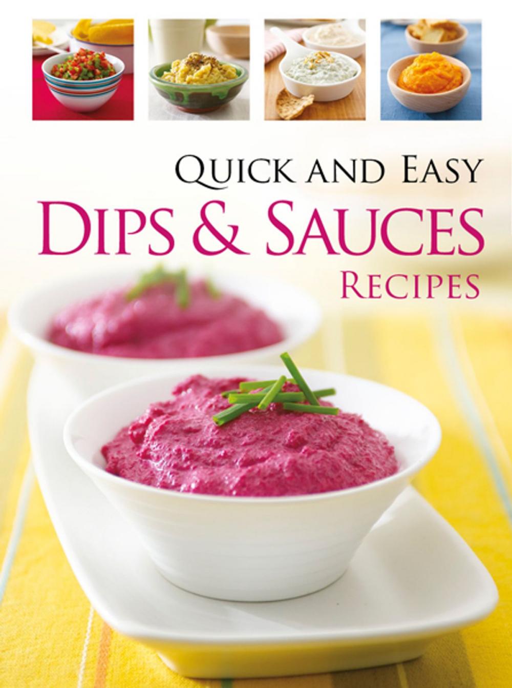 Big bigCover of Quick & Easy Dips and Sauces