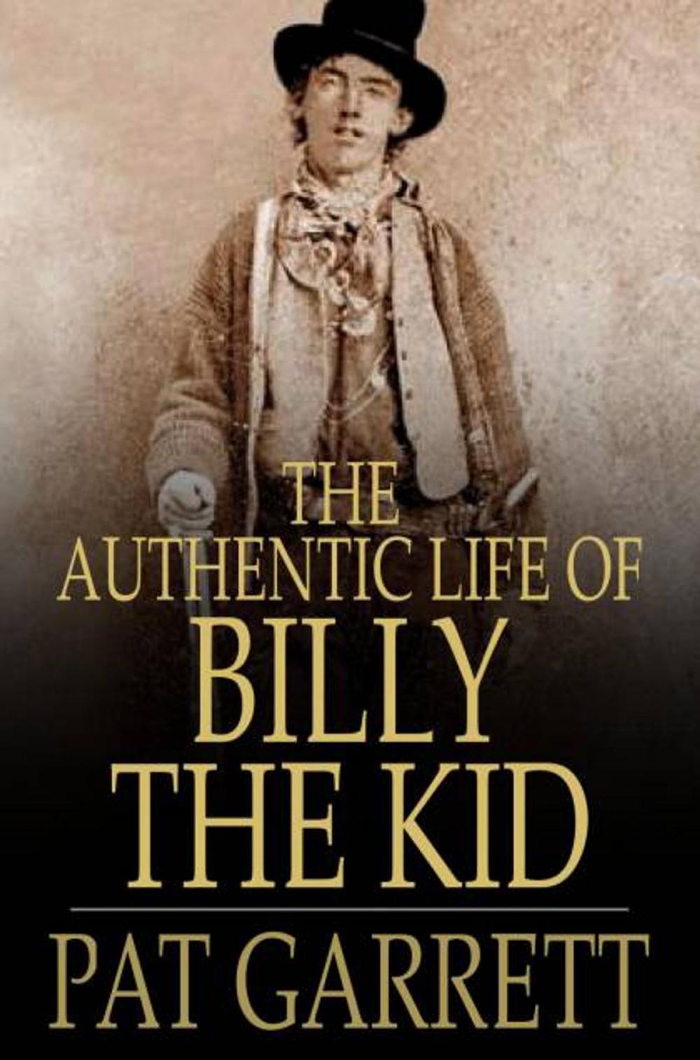 Big bigCover of The Authentic Life of Billy, The Kid