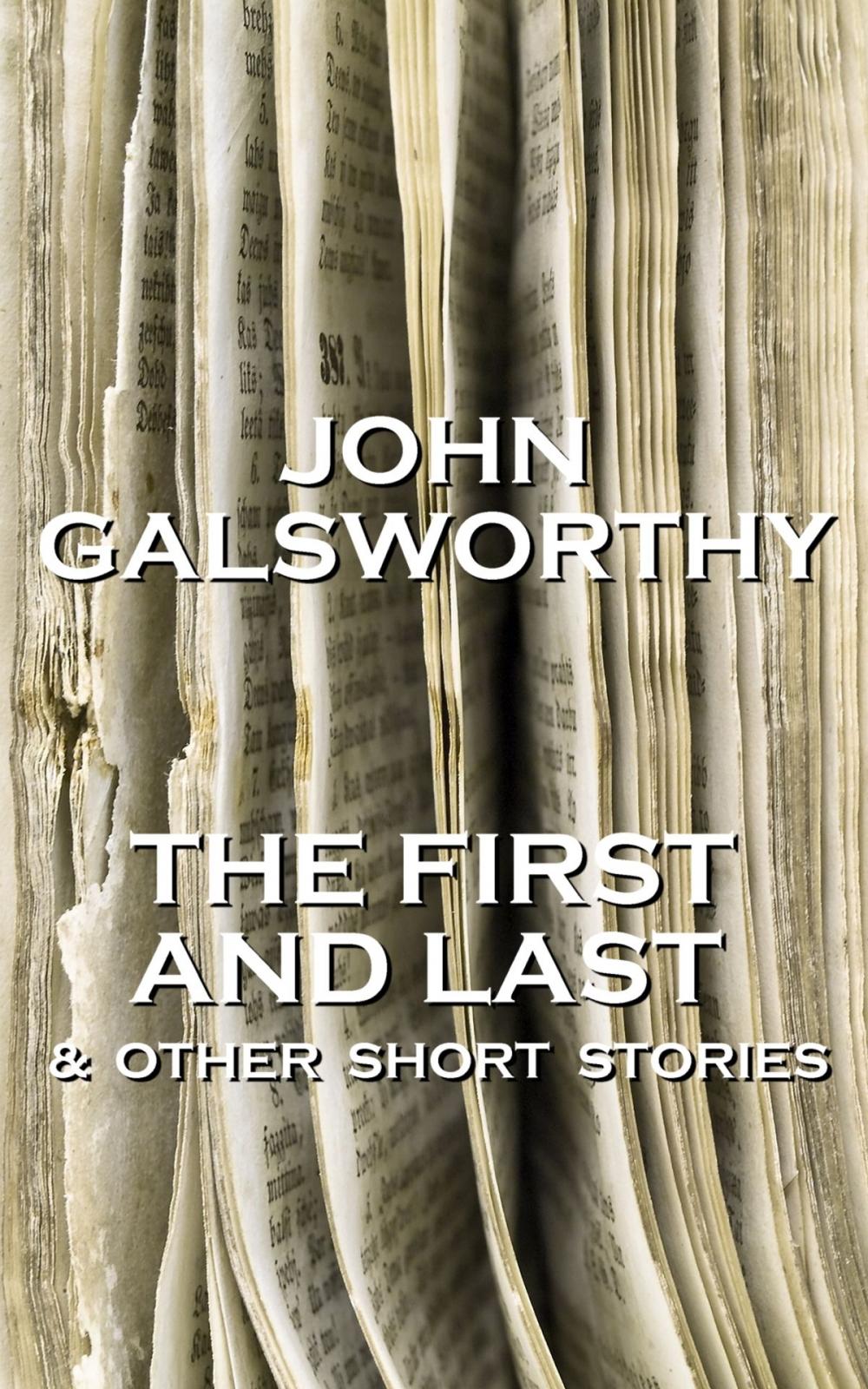 Big bigCover of John Galsworthy - The First And Last & Other Short Stories