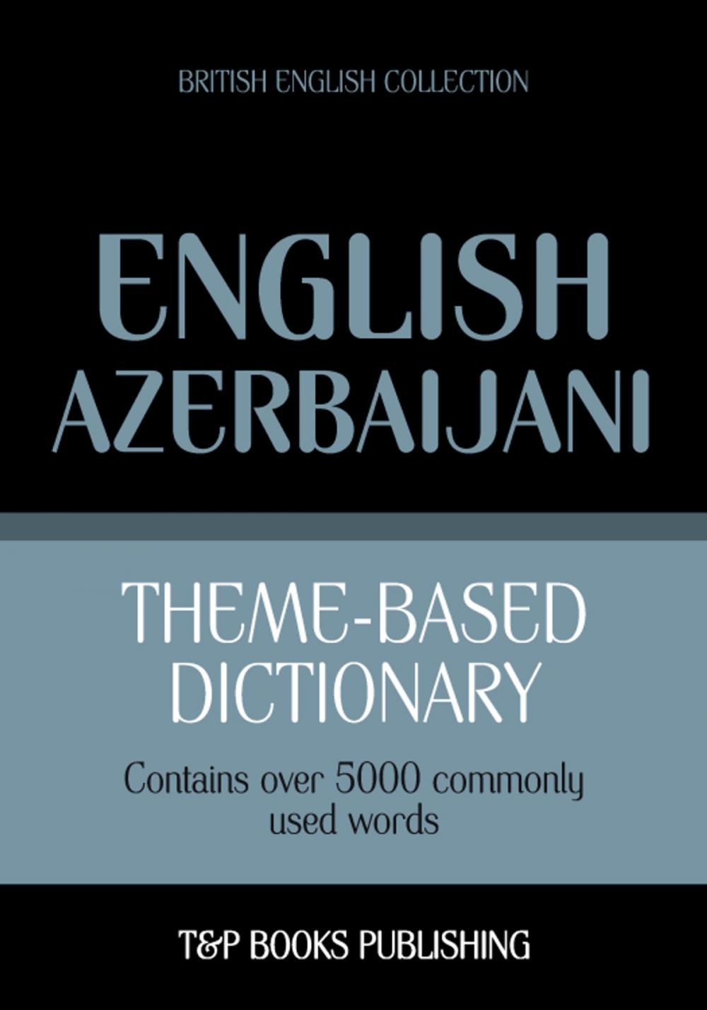 Big bigCover of Theme-based dictionary British English-Azerbaijani - 5000 words