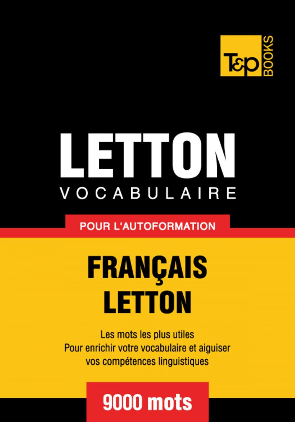 Big bigCover of Vocabulaire Français-Letton pour l'autoformation - 9000 mots les plus courants