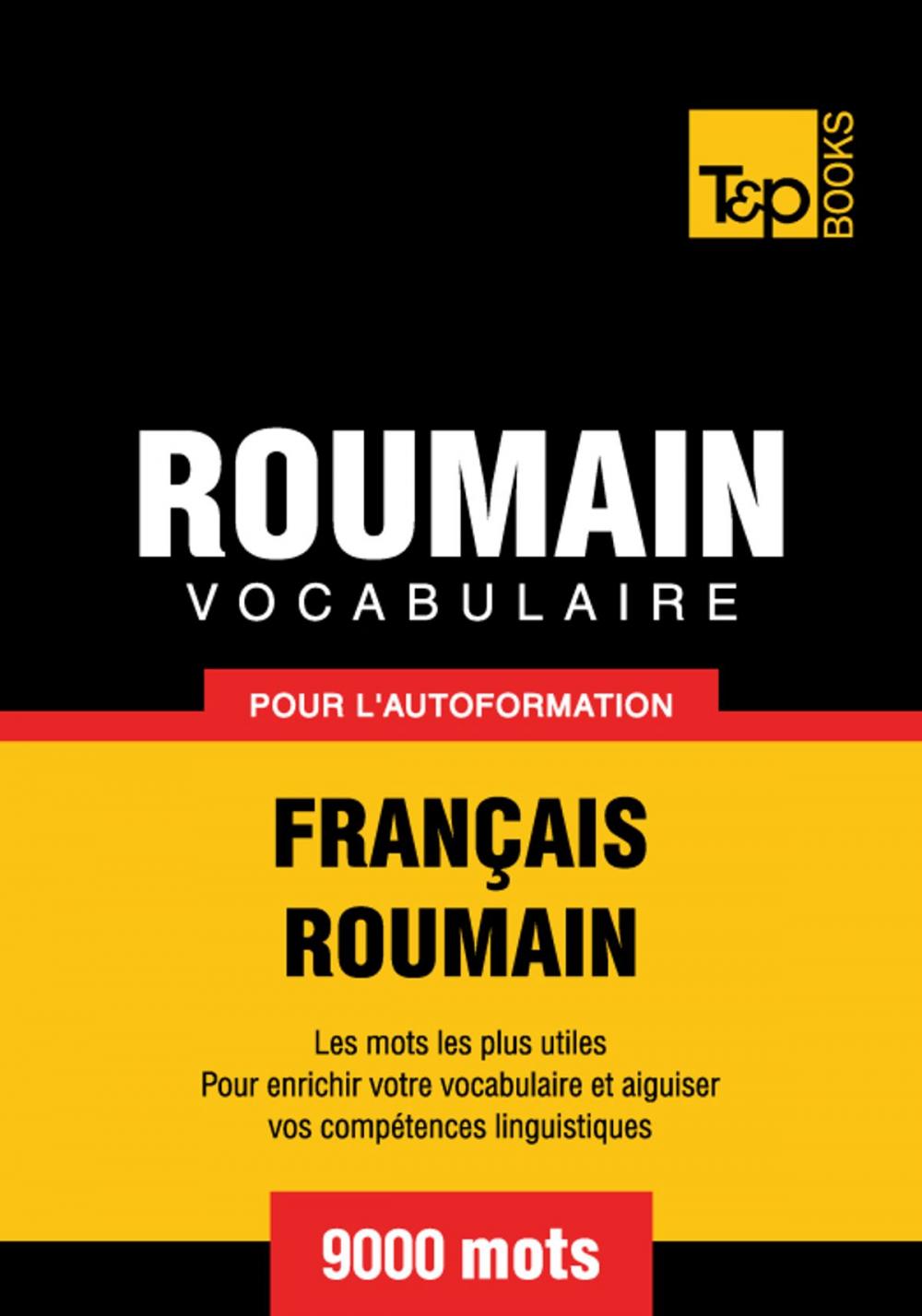 Big bigCover of Vocabulaire Français-Roumain pour l'autoformation - 9000 mots les plus courants