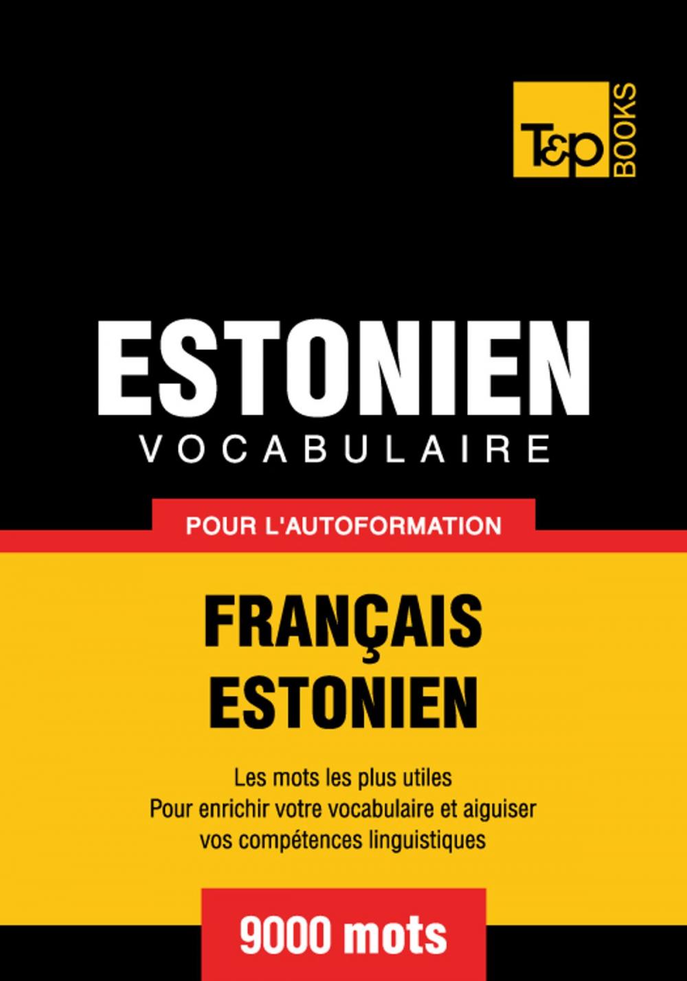 Big bigCover of Vocabulaire Français-Estonien pour l'autoformation - 9000 mots les plus courants