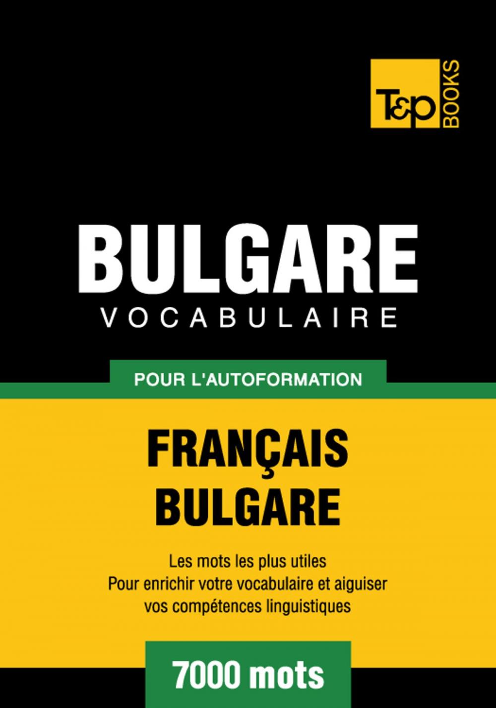 Big bigCover of Vocabulaire Français-Bulgare pour l'autoformation - 7000 mots les plus courants