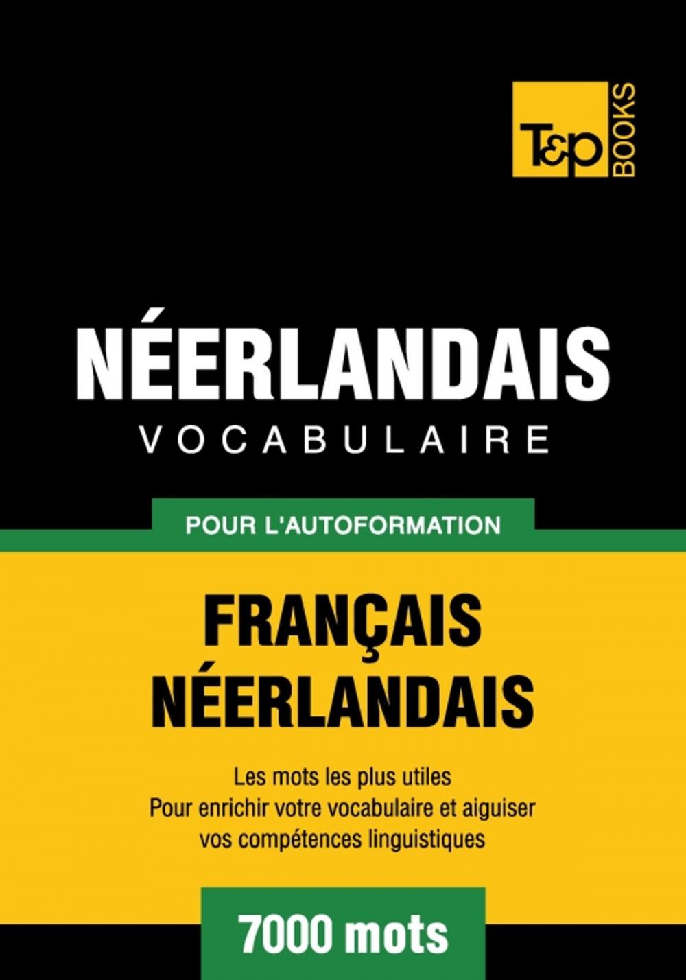 Big bigCover of Vocabulaire Français-Néerlandais pour l'autoformation - 7000 mots les plus courants