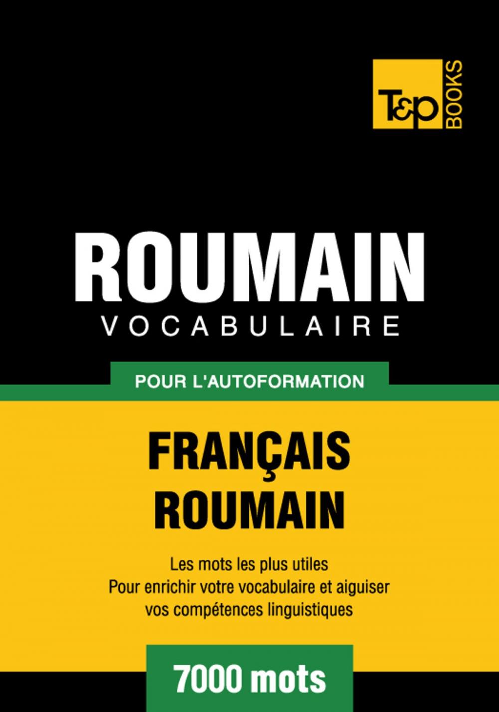 Big bigCover of Vocabulaire Français-Roumain pour l'autoformation - 7000 mots les plus courants