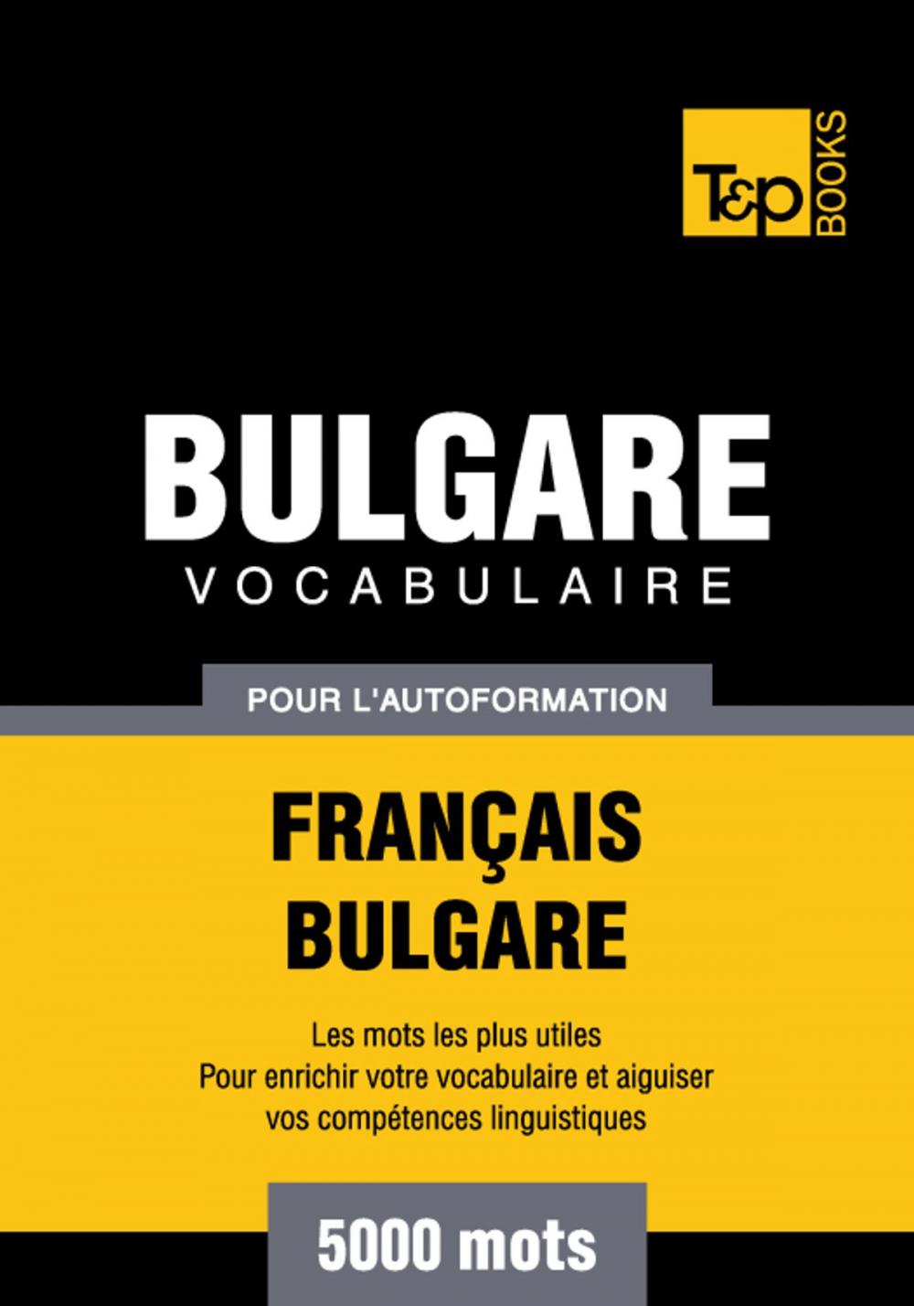 Big bigCover of Vocabulaire Français-Bulgare pour l'autoformation - 5000 mots les plus courants