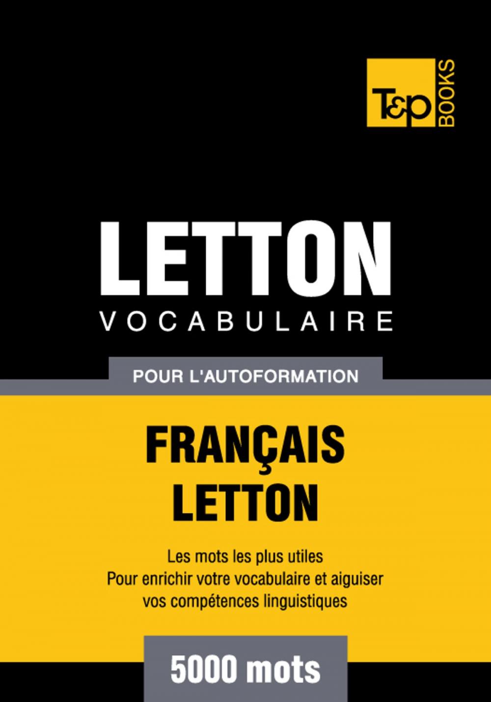 Big bigCover of Vocabulaire Français-Letton pour l'autoformation - 5000 mots les plus courants