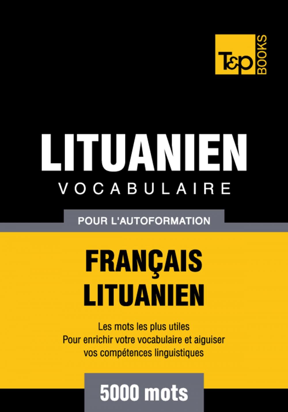Big bigCover of Vocabulaire Français-Lituanien pour l'autoformation - 5000 mots les plus courants