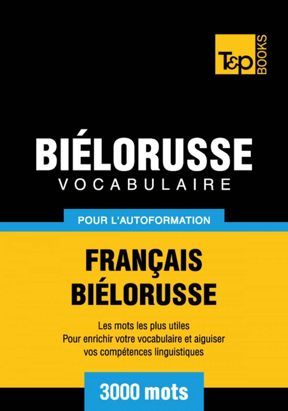 Big bigCover of Vocabulaire Français-Biélorusse pour l'autoformation - 3000 mots les plus courants