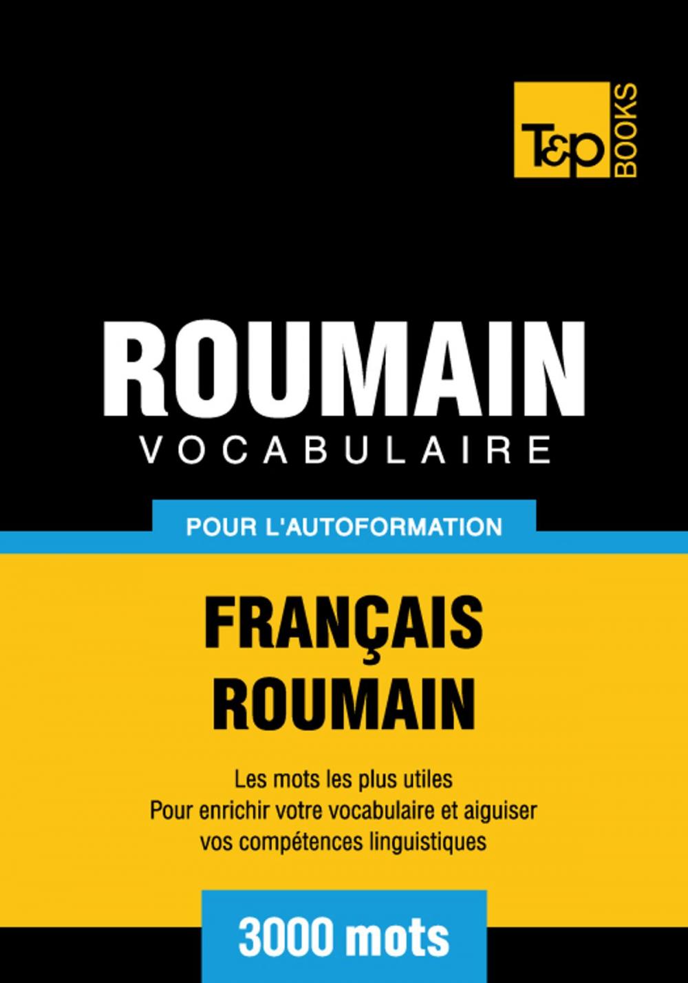 Big bigCover of Vocabulaire Français-Roumain pour l'autoformation - 3000 mots les plus courants