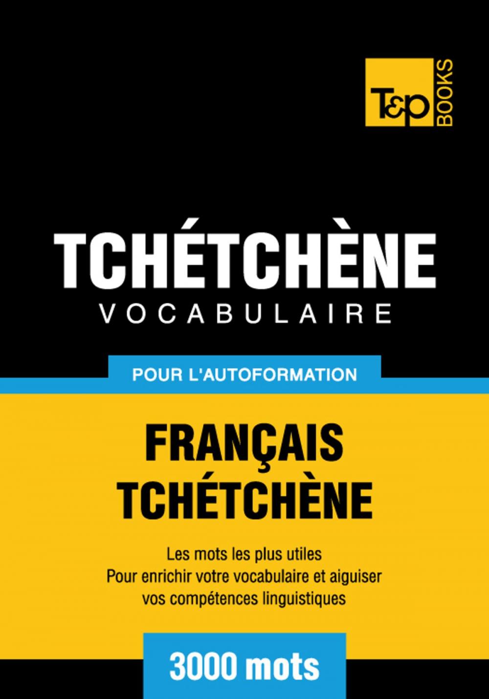 Big bigCover of Vocabulaire Français-Tchétchène pour l'autoformation - 3000 mots les plus courants