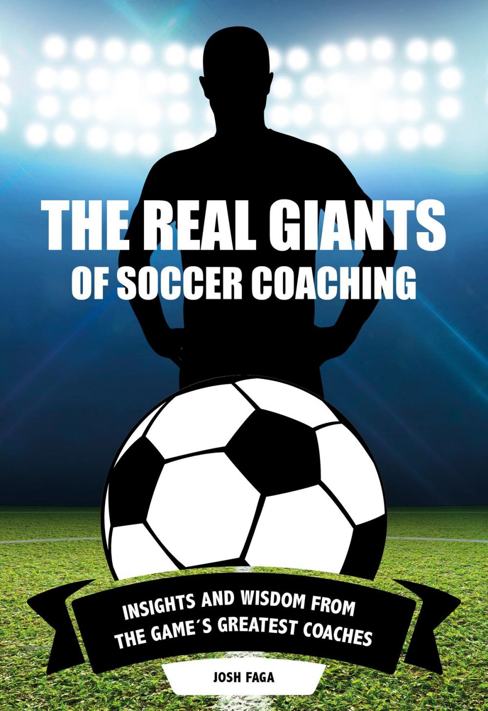 Big bigCover of The Real Giants of Soccer Coaching