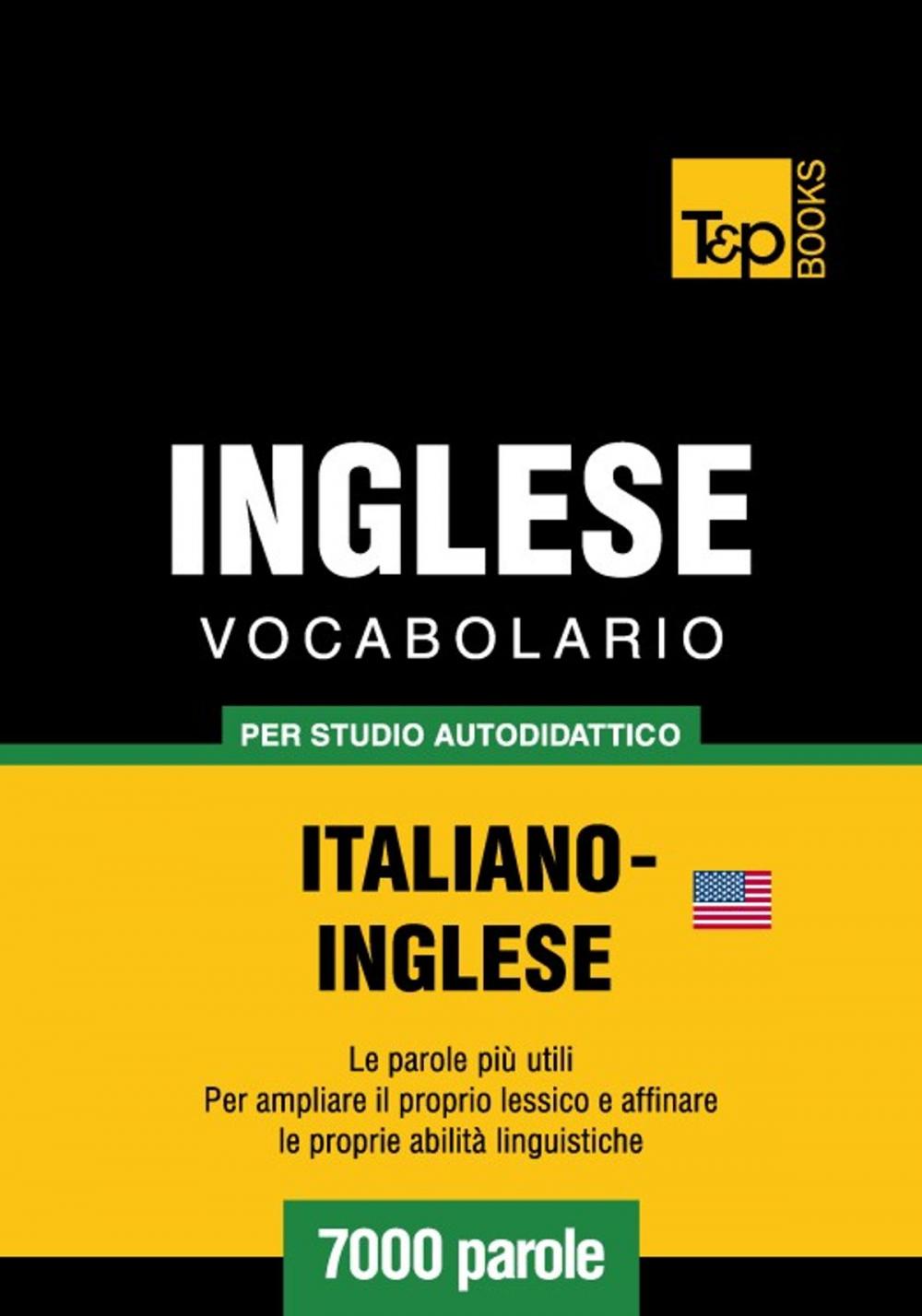 Big bigCover of Vocabolario Italiano-Inglese americano per studio autodidattico - 7000 parole