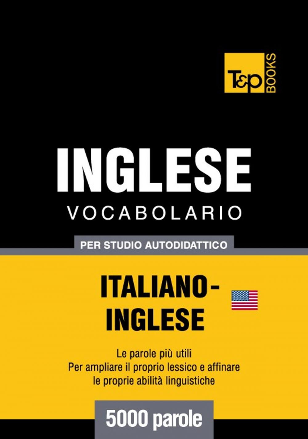 Big bigCover of Vocabolario Italiano-Inglese americano per studio autodidattico - 5000 parole