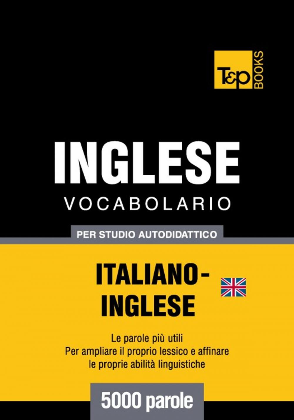 Big bigCover of Vocabolario Italiano-Inglese britannico per studio autodidattico - 5000 parole