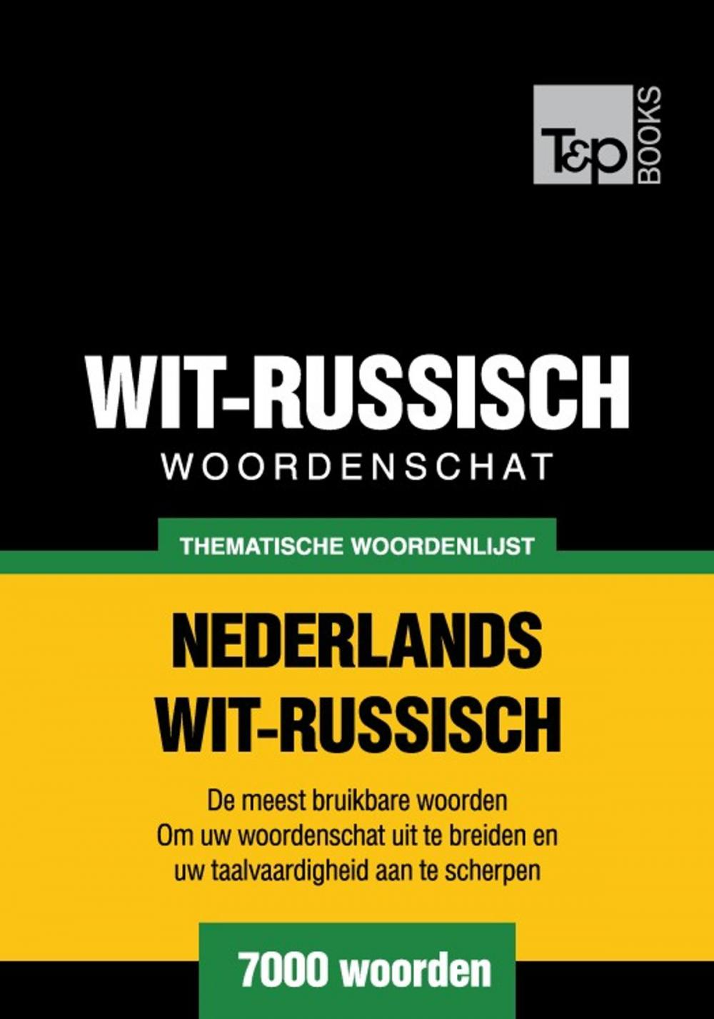 Big bigCover of Thematische woordenschat Nederlands-Wit-Russisch - 7000 woorden