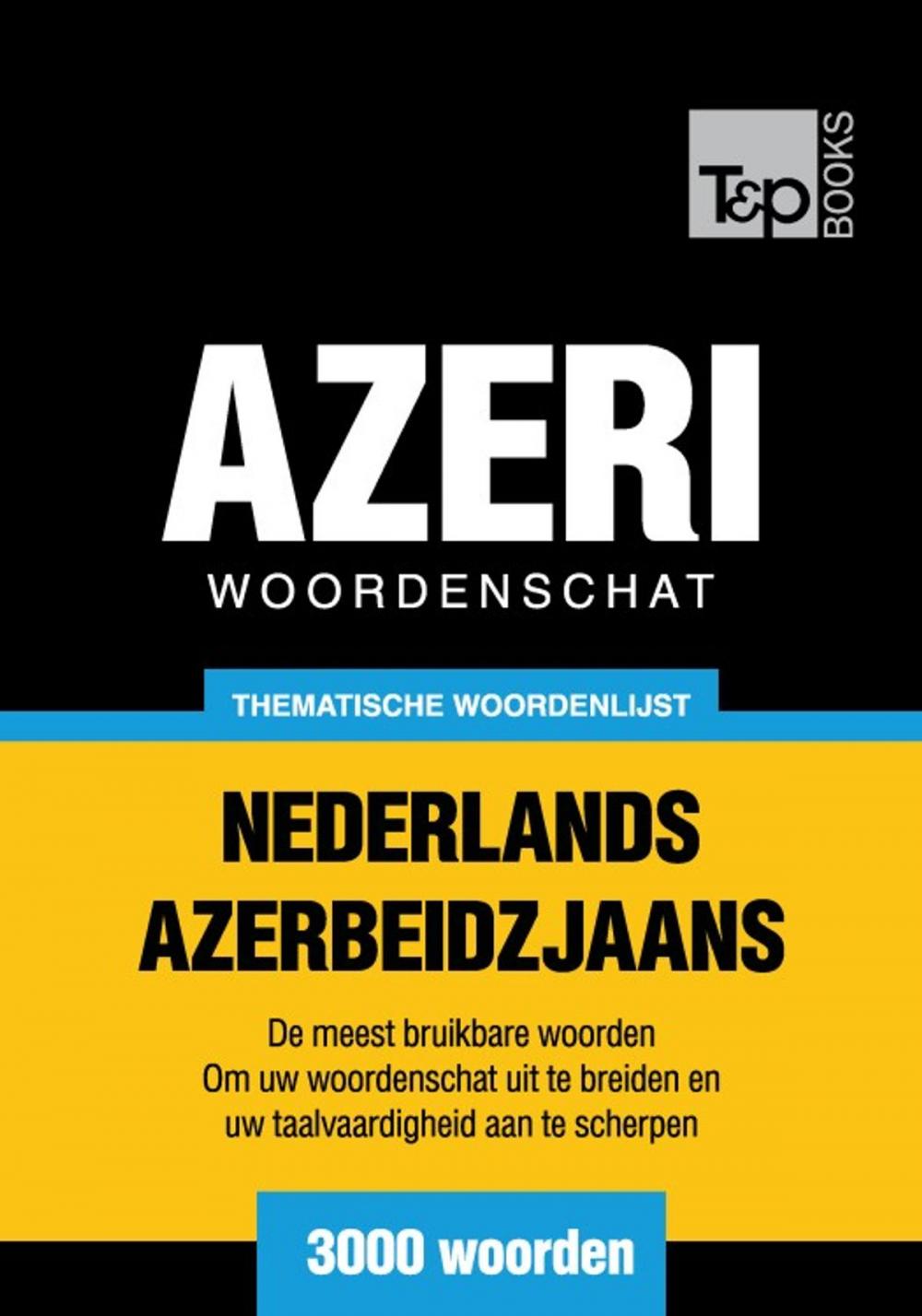 Big bigCover of Thematische woordenschat Nederlands-Azerbeidzjaans - 3000 woorden