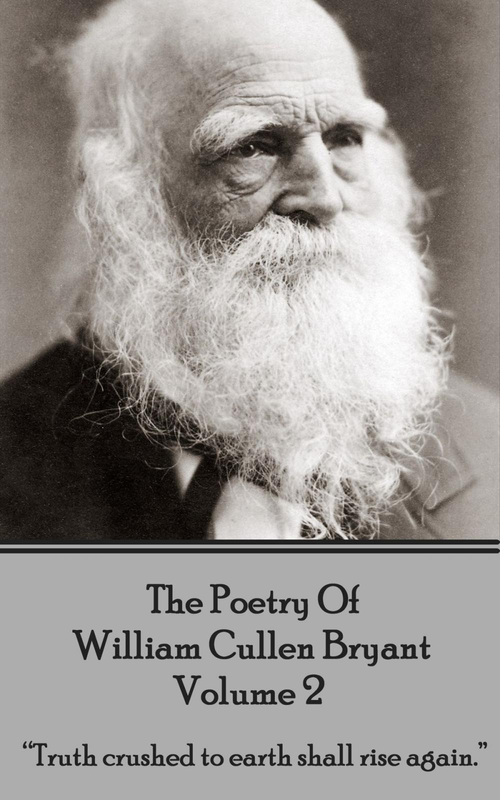 Big bigCover of The Poetry of William Cullen Bryant - Volume 2 - The Later Poems