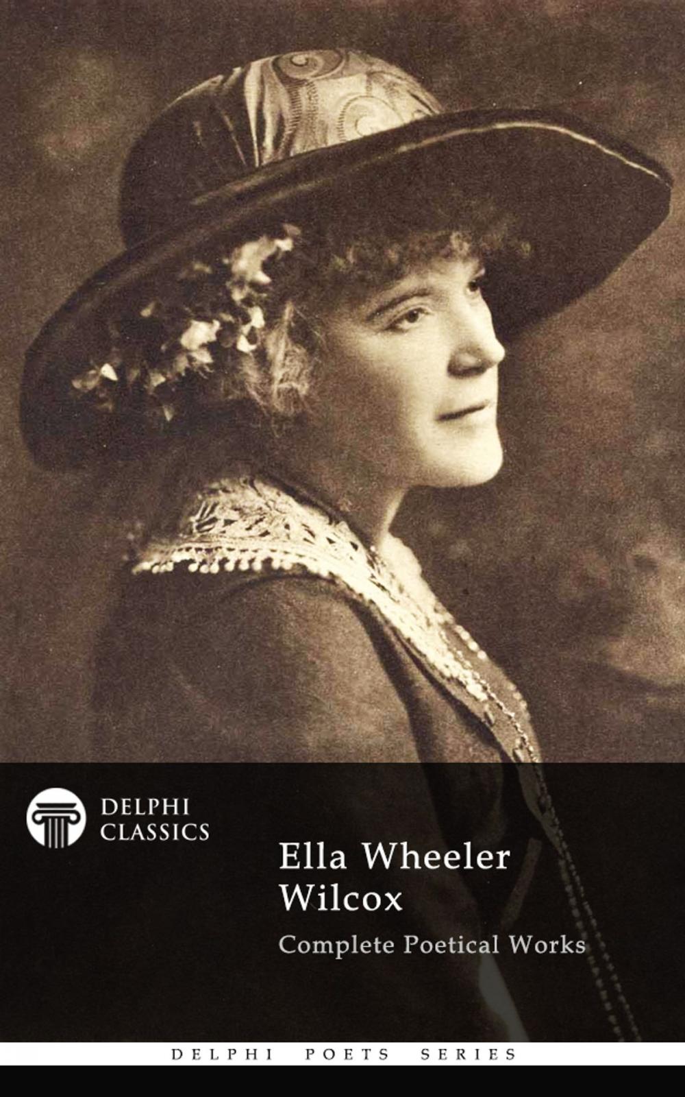 Big bigCover of Complete Poetical Works of Ella Wheeler Wilcox (Delphi Classics)