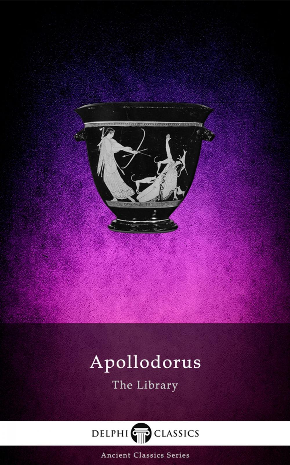 Big bigCover of The Library of Apollodorus (Delphi Classics)