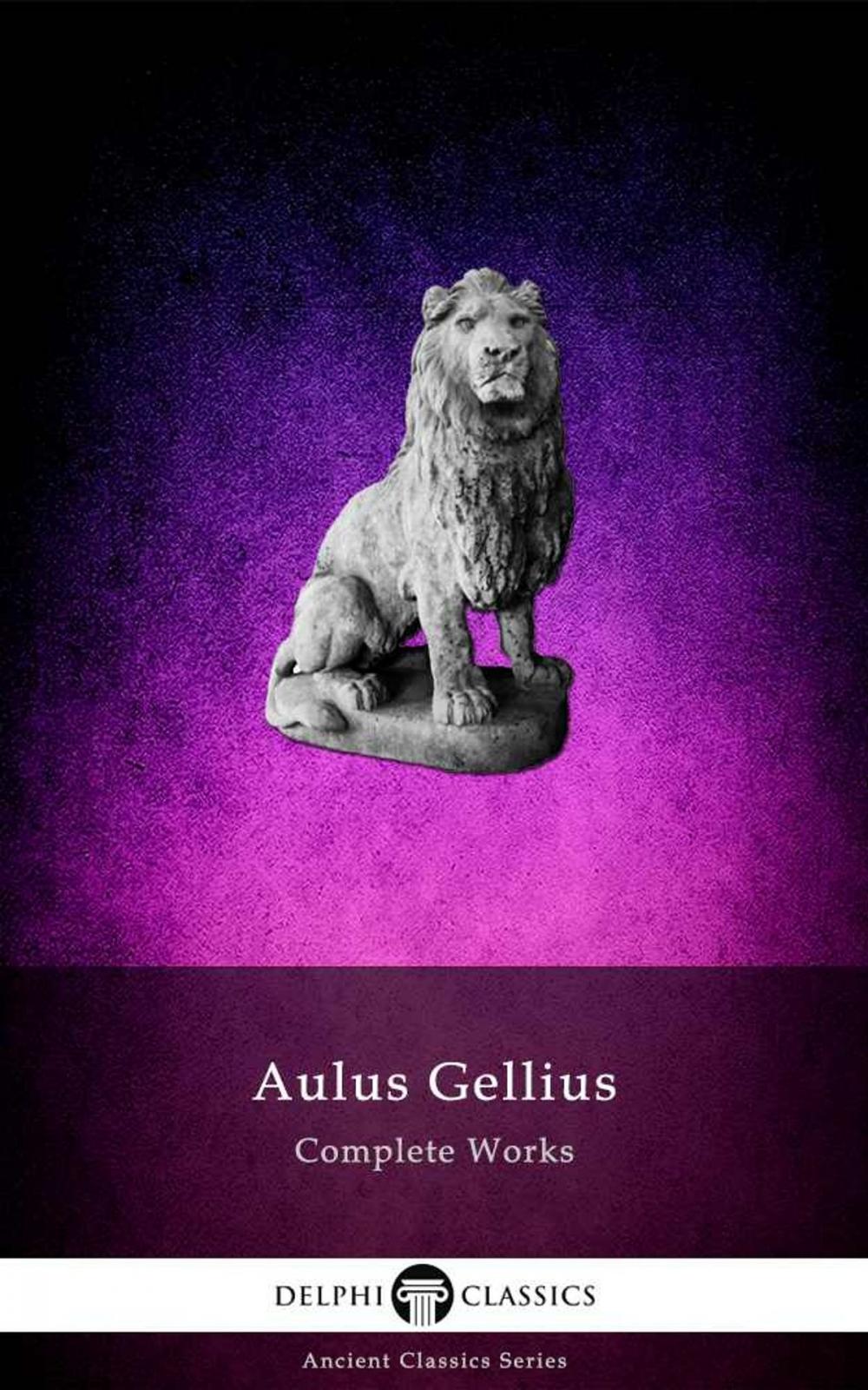 Big bigCover of Delphi Complete Works of Aulus Gellius (Illustrated)