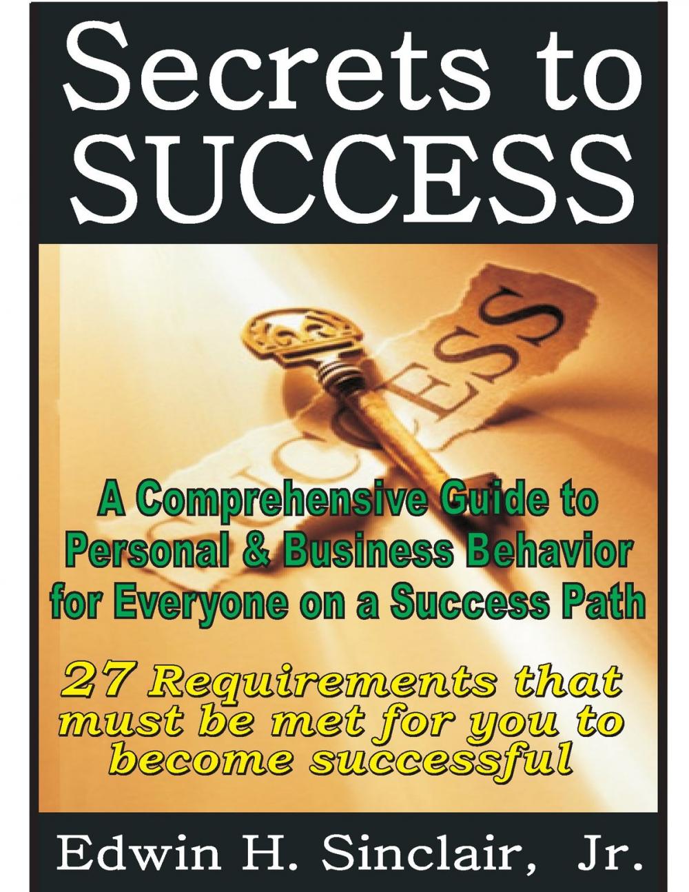 Big bigCover of 27 Secrets to Success: A Comprehensive Guide to Personal & Business Behavior for Anyone on the Success Track
