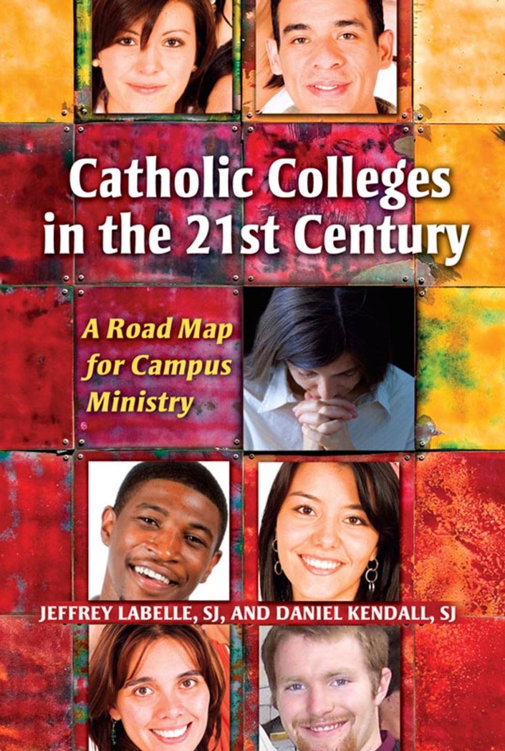 Big bigCover of Catholic Colleges in the 21st Century: A Road Map for Campus Ministry