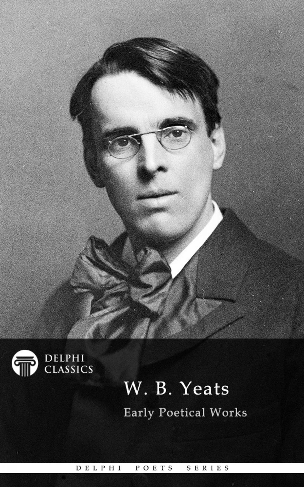 Big bigCover of Collected Works of W. B. Yeats (Delphi Classics)