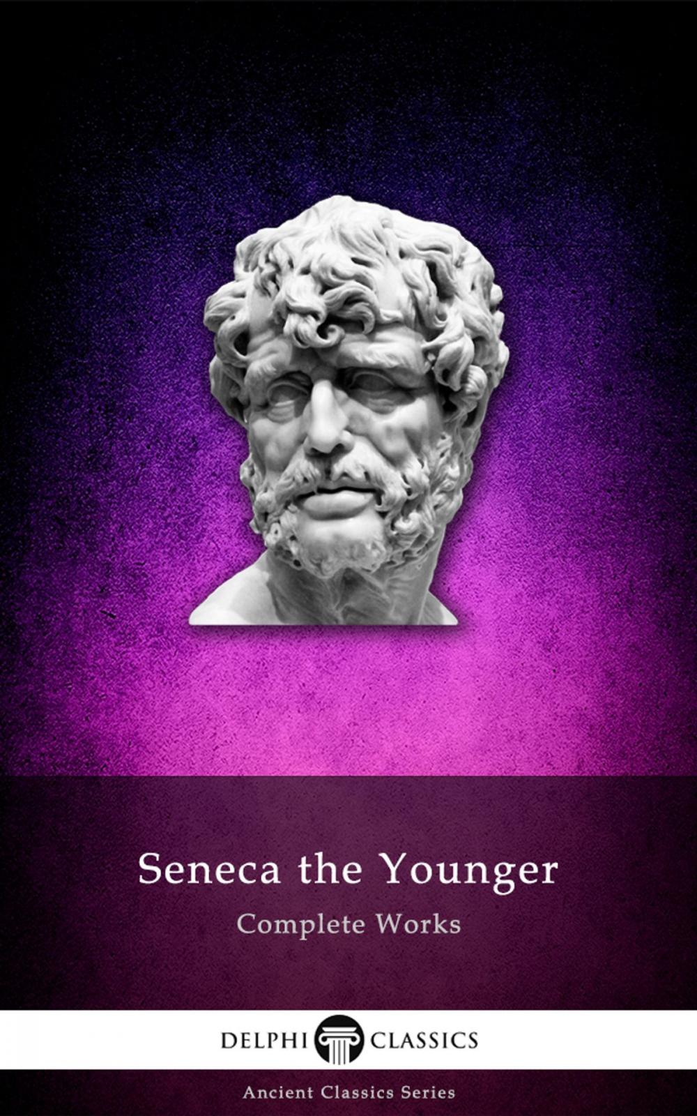 Big bigCover of Complete Works of Seneca the Younger (Delphi Classics)
