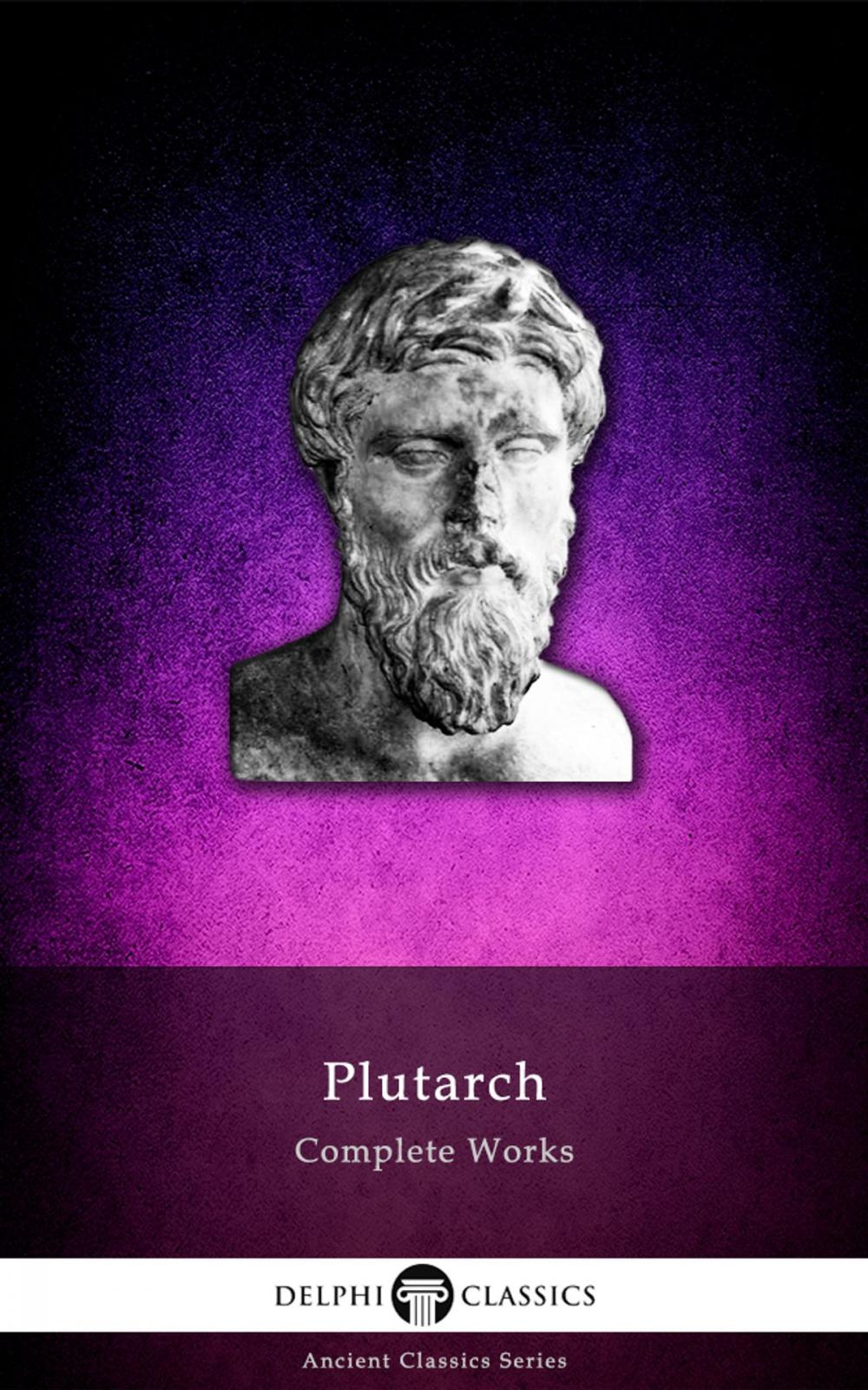 Big bigCover of Complete Works of Plutarch (Delphi Classics)