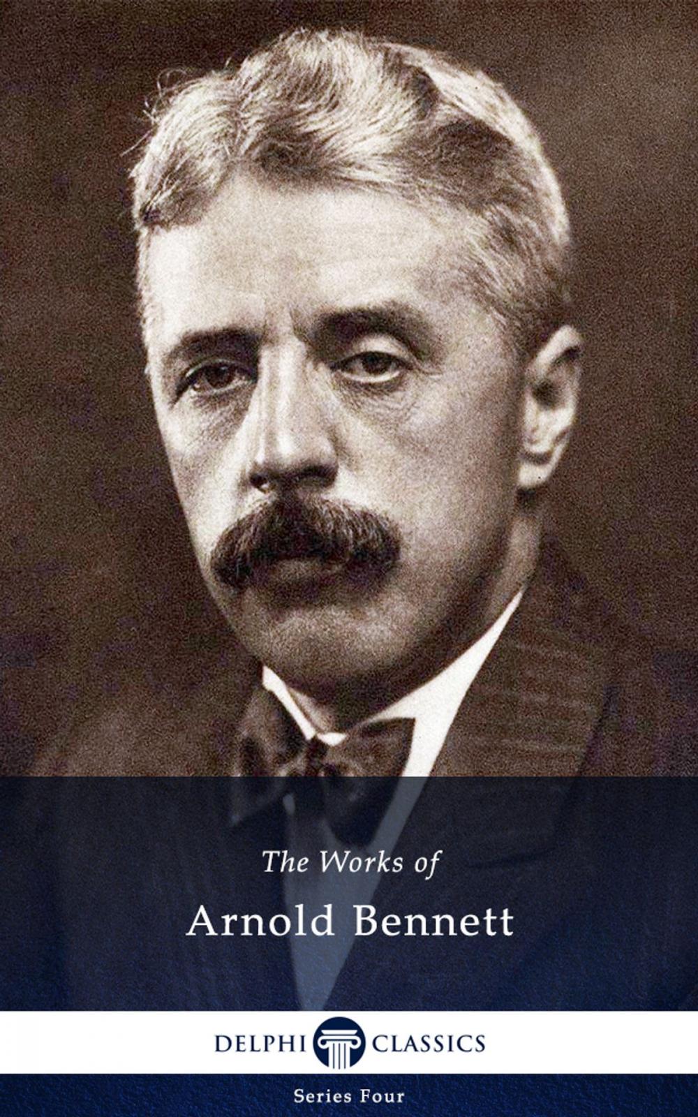 Big bigCover of Collected Works of Arnold Bennett (Delphi Classics)