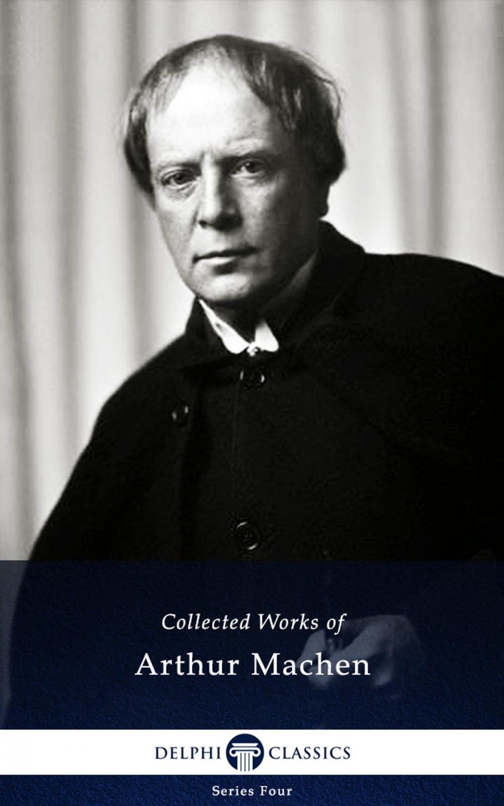 Big bigCover of Collected Works of Arthur Machen (Delphi Classics)