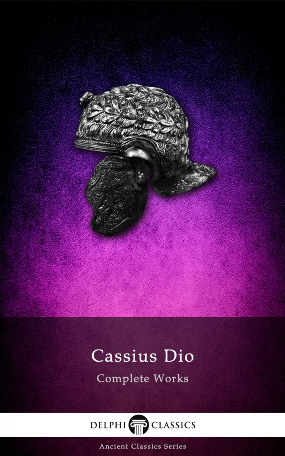 Big bigCover of Complete Works of Cassius Dio (Delphi Classics)