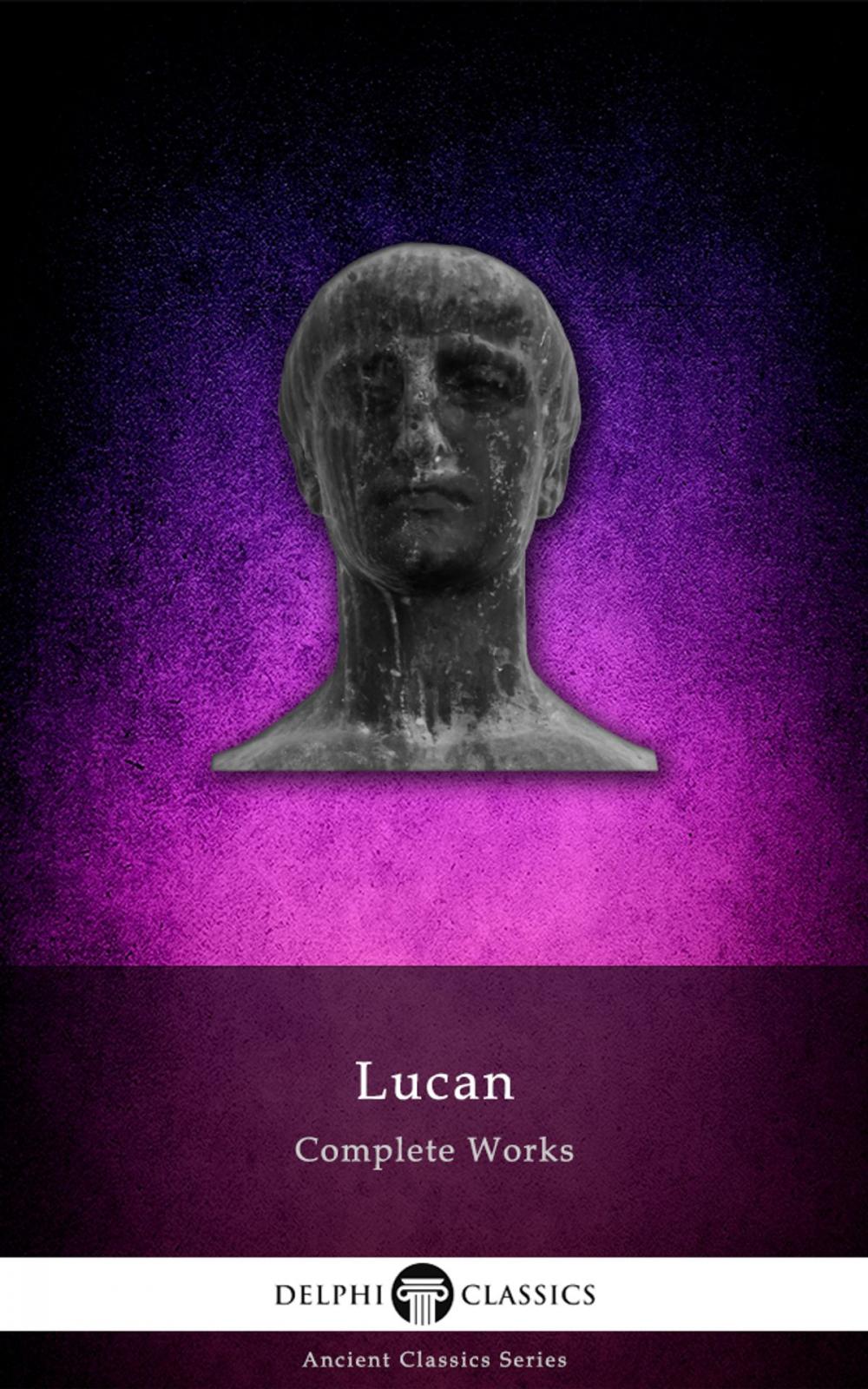 Big bigCover of Complete Works of Lucan (Delphi Classics)