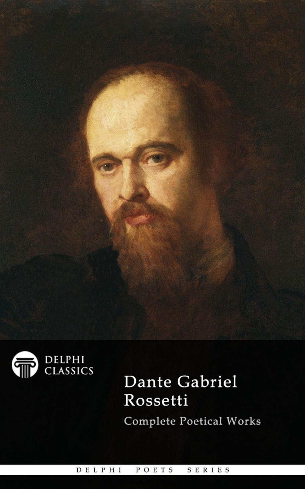 Big bigCover of Complete Poetical Works of Dante Gabriel Rossetti (Delphi Classics)