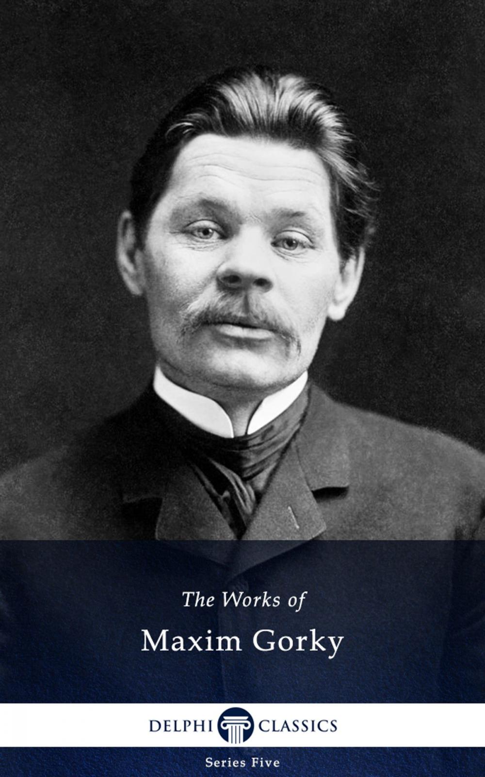 Big bigCover of Collected Works of Maxim Gorky (Delphi Classics)