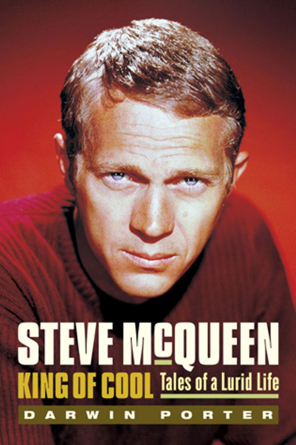 Big bigCover of Steve McQueen, King of Cool: Tales of a Lurid Life