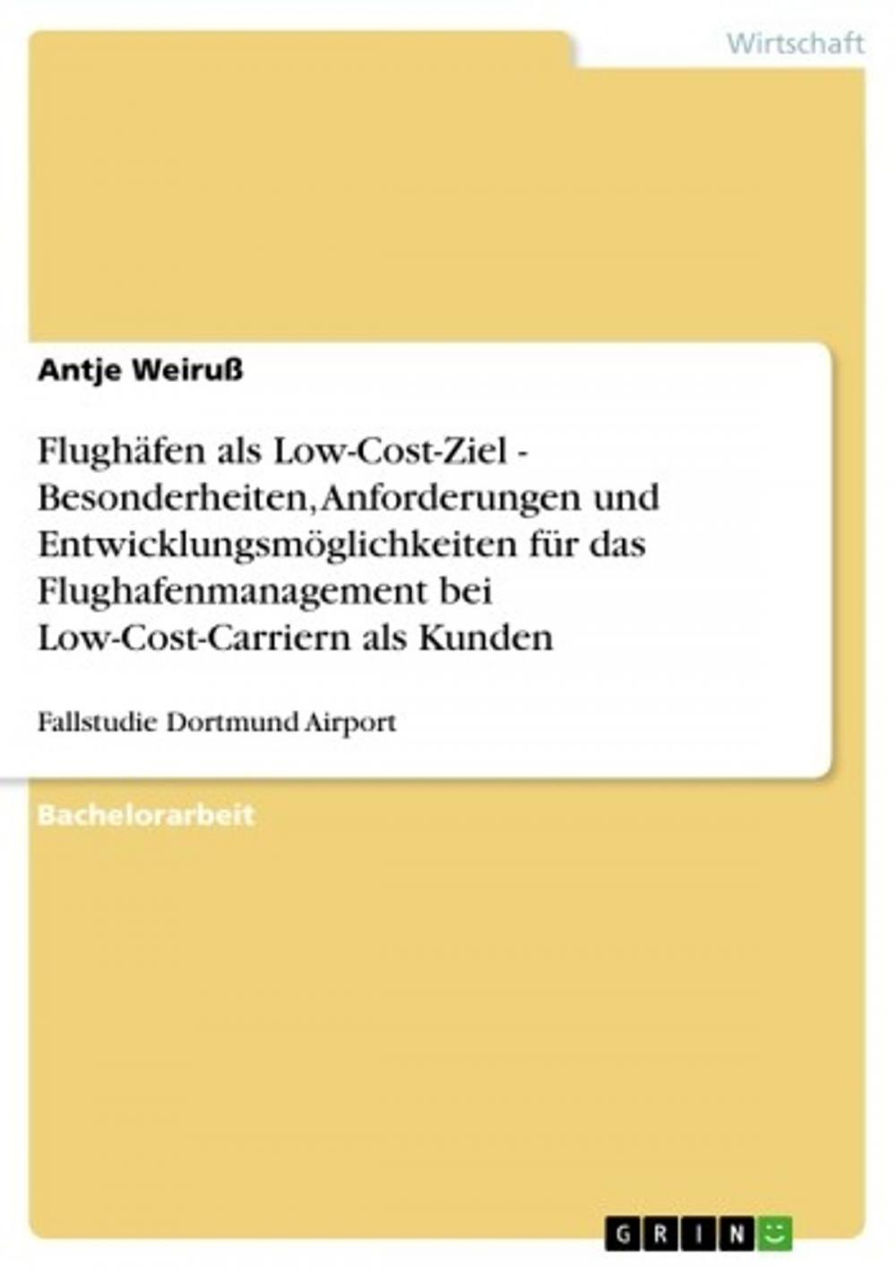 Big bigCover of Flughäfen als Low-Cost-Ziel - Besonderheiten, Anforderungen und Entwicklungsmöglichkeiten für das Flughafenmanagement bei Low-Cost-Carriern als Kunden