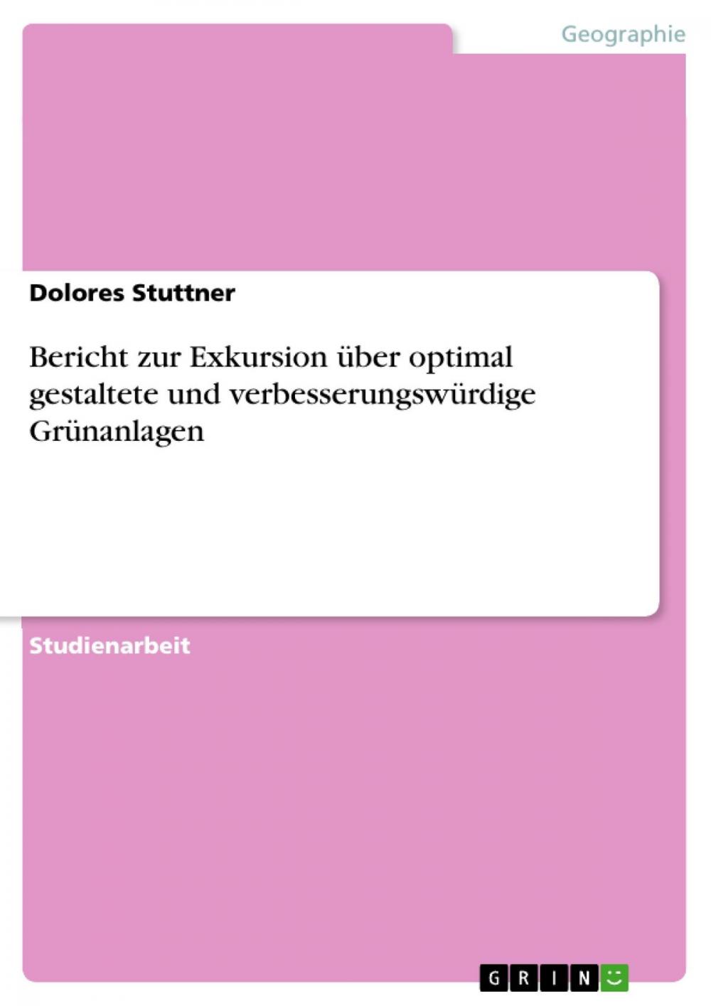 Big bigCover of Bericht zur Exkursion über optimal gestaltete und verbesserungswürdige Grünanlagen