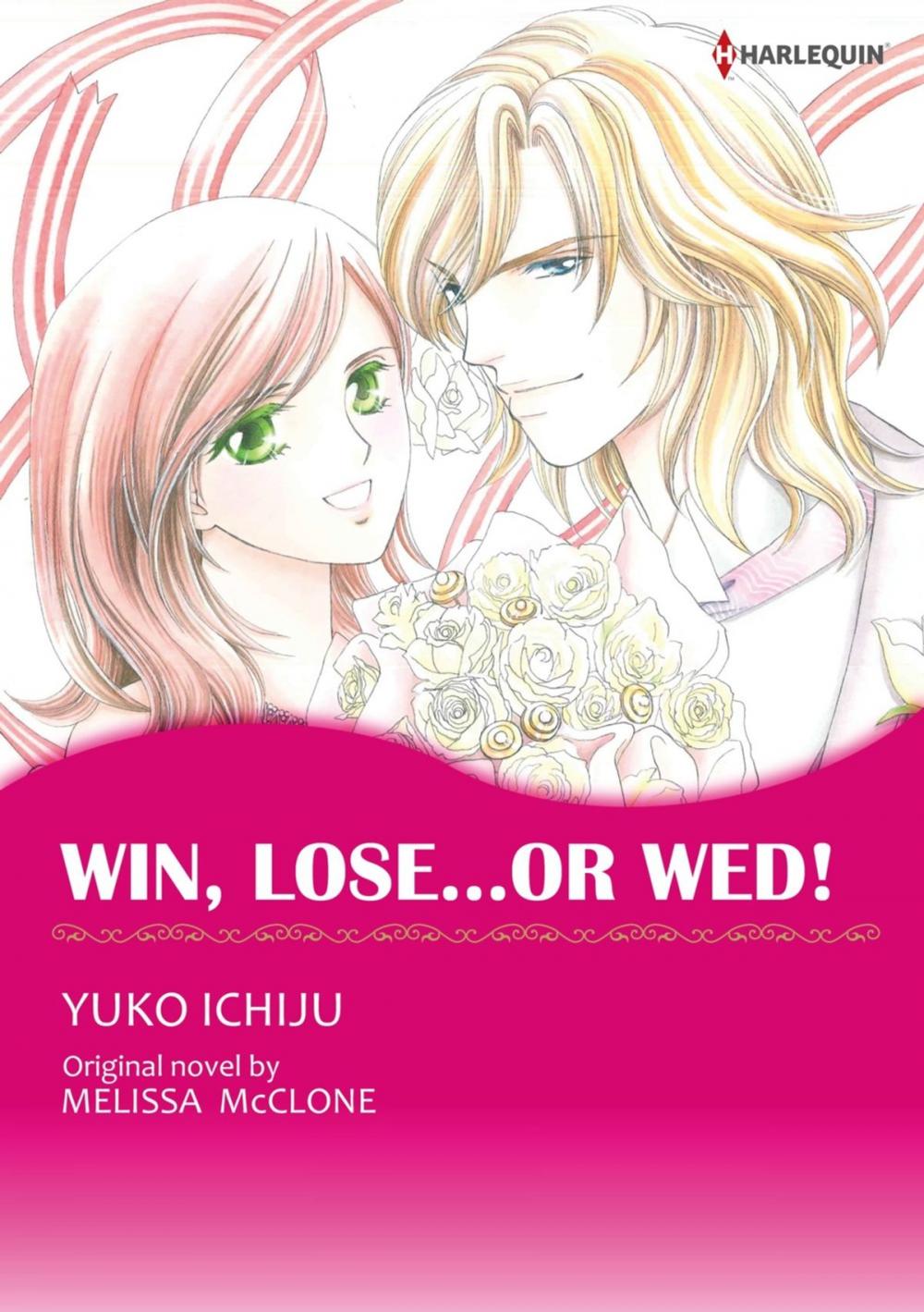 Big bigCover of WIN, LOSE...OR WED! (Harlequin Comics)