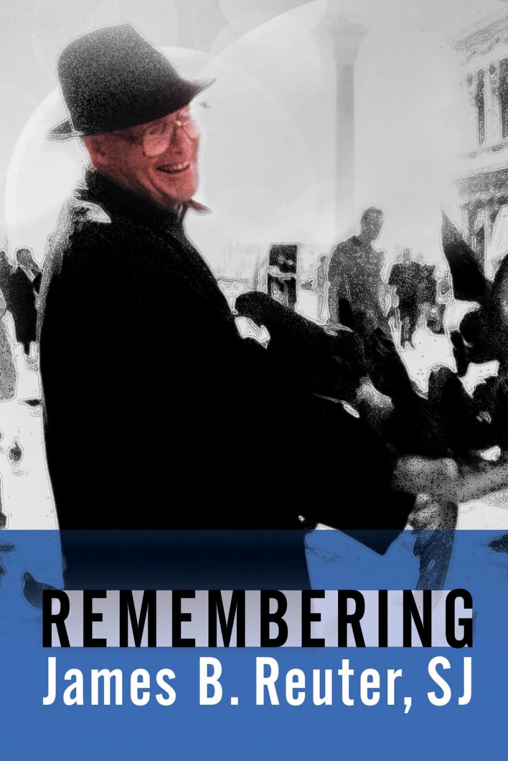 Big bigCover of Remembering James B. Reuter, SJ